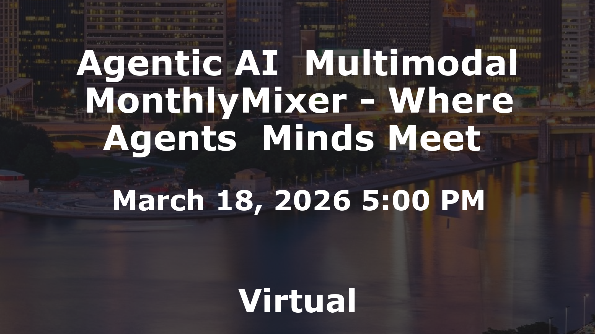 Agentic AI  Multimodal MonthlyMixer - Where Agents  Minds Meet  event image